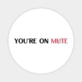 you are on mute quote Magnet